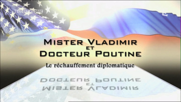 documentaire___mister_vladimir_et_docteur_poutine_-_e01_-_le_r%C3%A9chauffement_diplomatique